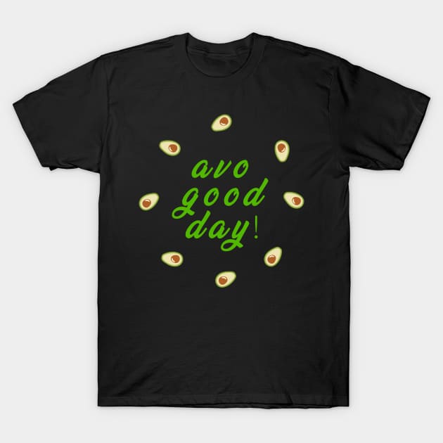Funny Avocado Lover Vegan T-Shirt, Gift for Vegetarians Women and Men, avo good day T-Shirt by junghc1